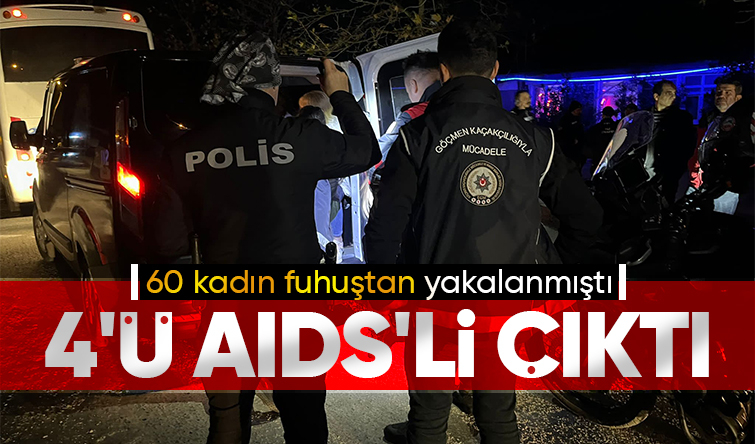 Fuhuş operasyonundaki kadınlar AIDS'li çıktı