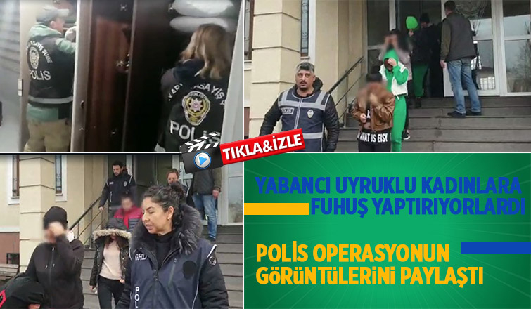 Fuhuş operasyonunun görüntüleri paylaşıldı