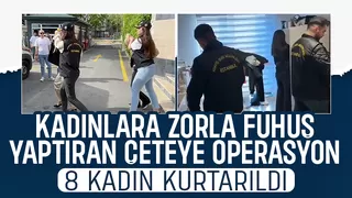 Fuhuş yapmaya zorlanan 8 kadın kurtarıldı