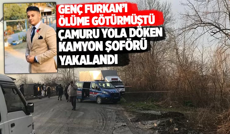 Furkan'ın öldüğü kazada çamuru yola döken kamyon şoförü yakalandı