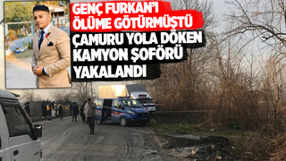 Furkan'ın öldüğü kazada çamuru yola döken kamyon şoförü yakalandı