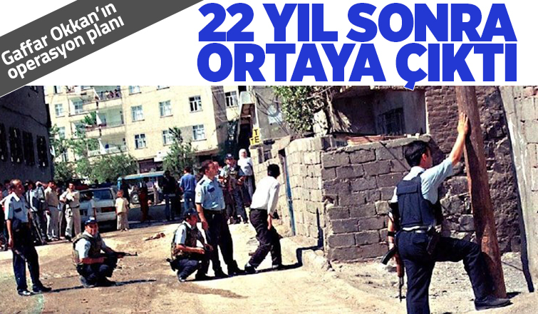 Gaffar Okkan'ın operasyon planı 22 yıl sonra ortaya çıktı