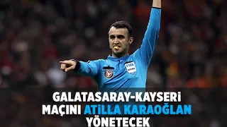 Galatasaray - Kayserispor maçı Atilla Karaoğlan'ın