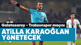 Galatasaray - Trabzonspor maçı Atilla Karaoğlan'ın
