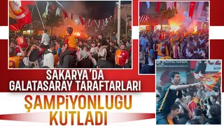 Galatasaray taraftarları Sakarya'da şampiyonluğu kutladı