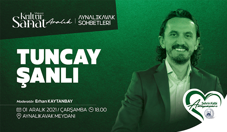 Tuncay Şanlı Aynalıkavak Sohbetleri’nde