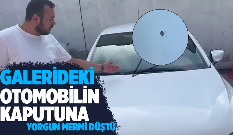 Galerideki otomobilin kaputuna mermi isabet etti