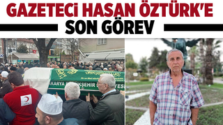 Gazeteci Hasan Öztürk toprağa verildi