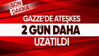 Gazze'de ateşkes 2 gün uzatıldı