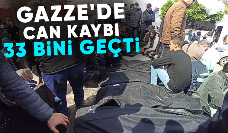 Gazze'de can kaybı 33 bin 91'e yükseldi