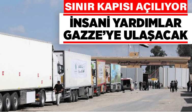 Gazze'ye insani yardım: Refah Sınır Kapısı açılıyor
