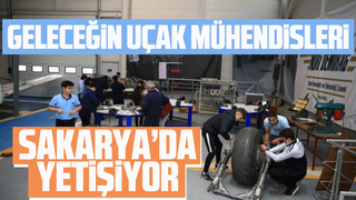 Geleceğin uçak mühendisleri Sakarya'da yetişiyor
