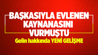 Gelin dehşetinde yeni gelişme