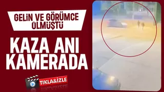 Gelin ve görümcenin öldüğü kaza kamerada
