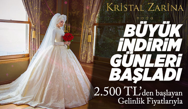 Gelinliklerde Büyük Kristal Zarina indirimi başladı