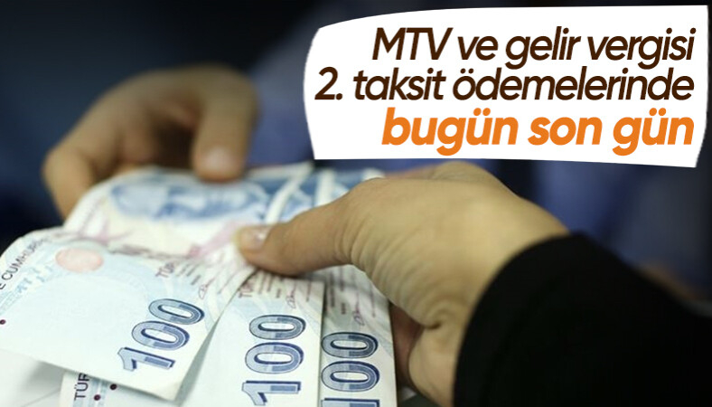 Gelir vergisi ve MTV 2. taksit ödemelerinde son gün