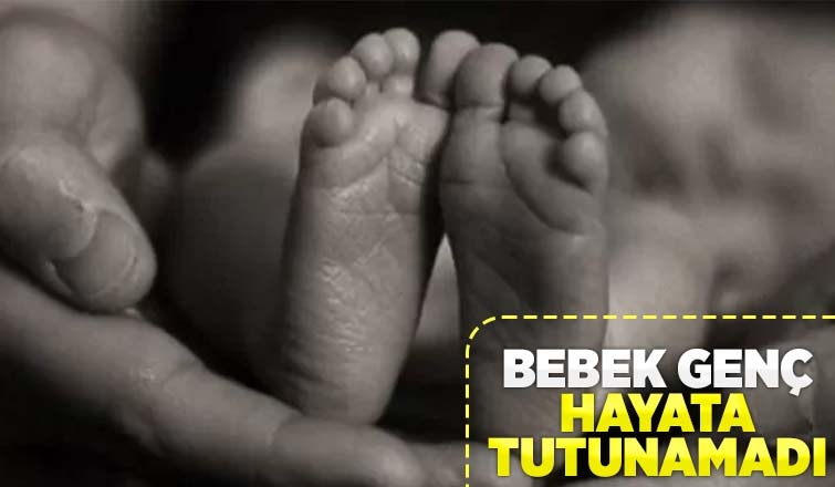 Genç bebekten acı haber