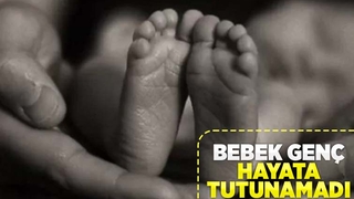 Genç bebekten acı haber