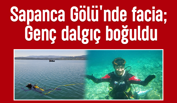 Genç dalgıç Sapanca Gölü'nde boğuldu