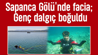 Genç dalgıç Sapanca Gölü'nde boğuldu