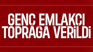 Genç emlakçıya acı veda