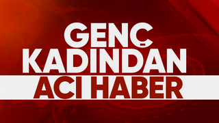 Genç kadın kurtarılamadı