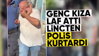 Genç kıza laf attı, linç ediliyordu