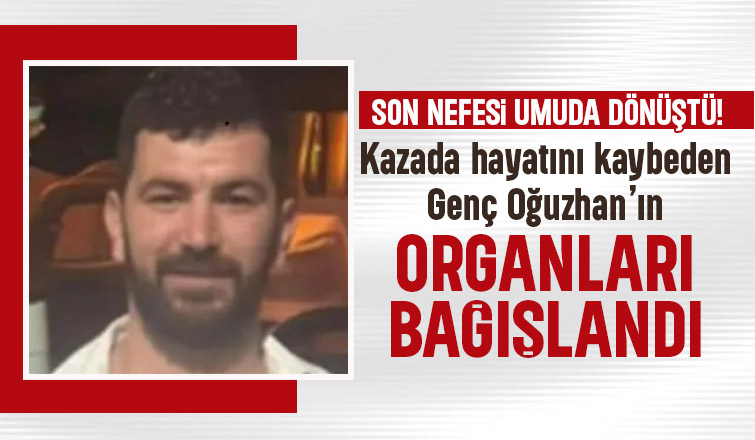 Genç Oğuzhan'ın organları bağışlandı