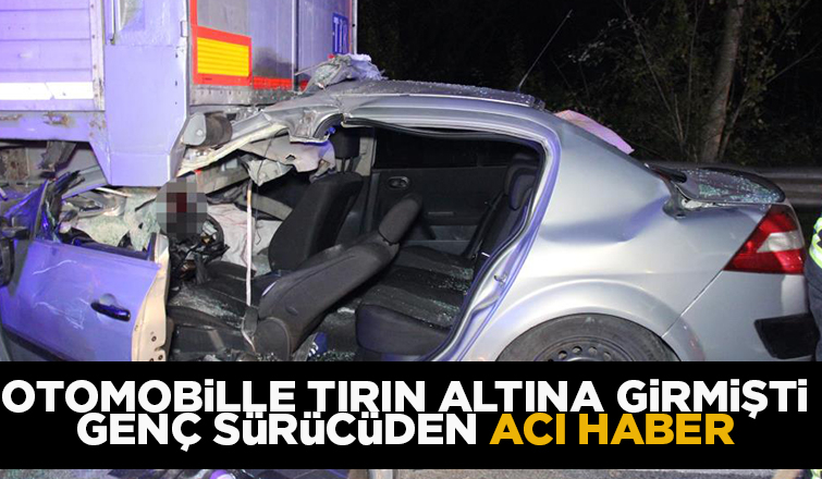 Genç sürücüden acı haber