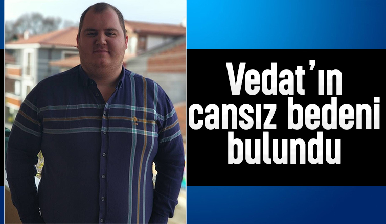 Genç Vedat ölü bulundu