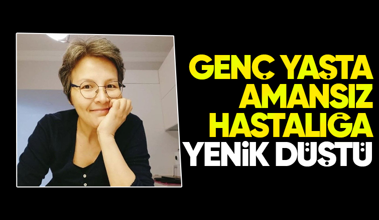 Genç yaşta hayatını kaybetti