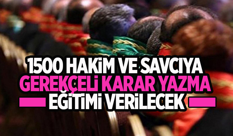 Gerekçeli karar yazma eğitimleri verilecek