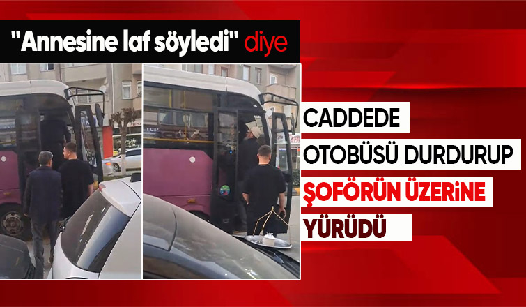 Gergin anlar otobüs şoförünün üzerine yürüdü