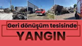 Geri dönüşüm tesisinde korkutan yangın