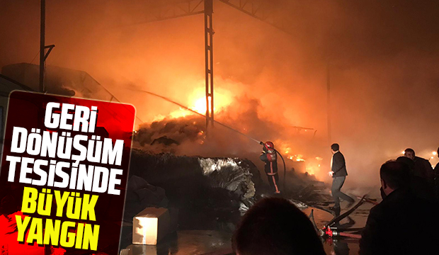 Geri dönüşüm tesisinde yangın