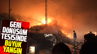 Geri dönüşüm tesisinde yangın