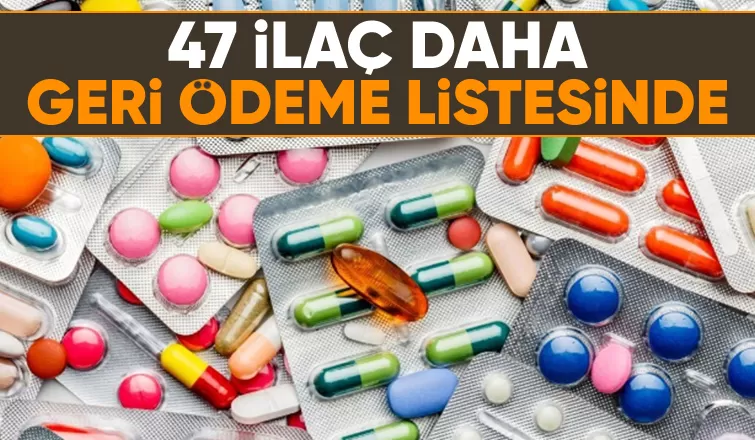 Geri ödeme listesine 47 ilaç daha alındı