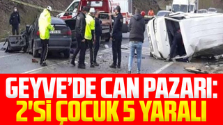 Geyve'de can pazarı: 2'si çocuk 5 yaralı