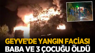 Geyve'de facia; Baba ve 3 çocuğu yanarak öldü