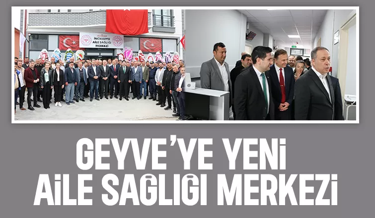 Geyve'de yeni Aile Sağlığı Merkezi açıldı