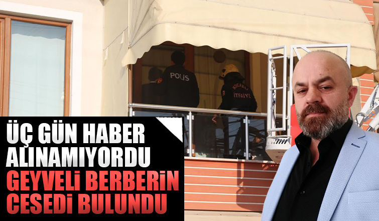 Geyveli berberin cesedi bulundu