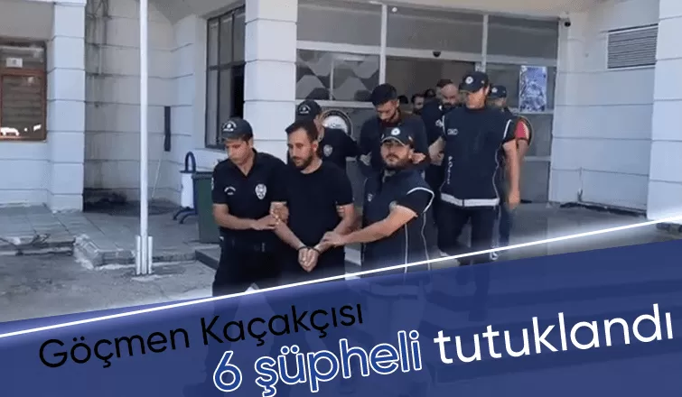 Göçmen kaçakçılığı operasyonunda 6 tutuklama