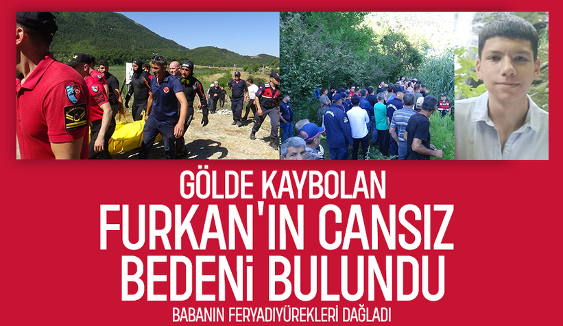 Gölde kaybolan 18 yaşındaki Furkan'dan acı haber
