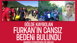 Gölde kaybolan 18 yaşındaki Furkan'dan acı haber