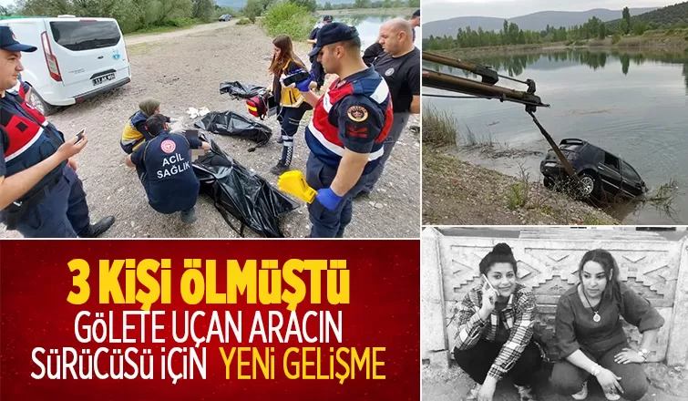 Gölete uçan araçta 3 kişi ölmüştü, yeni gelişme