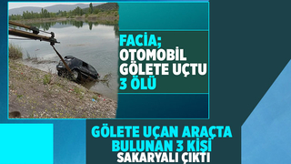 Gölete uçan araçta ölenler Sakaryalı çıktı
