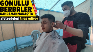 Gönüllü berberler afetzedeleri tıraş ediyor