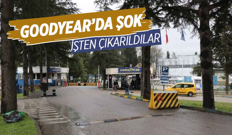 Goodyear'da 10 işçi işten çıkarıldı