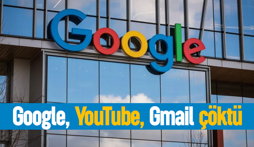 Google, YouTube, Gmail çöktü