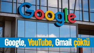 Google, YouTube, Gmail çöktü